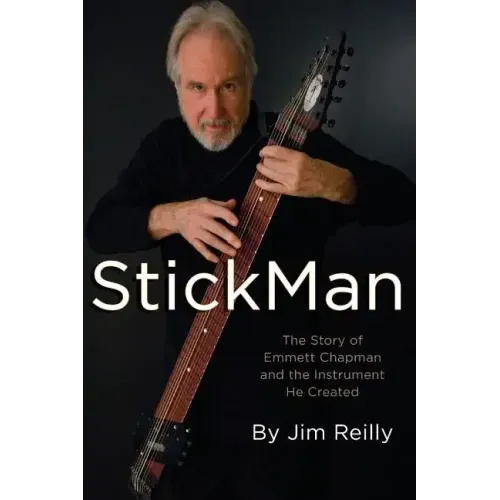 StickMan: The Story of Emmett Chapman and the Instrument He Created - Paperback (ONLINE ORDER ONLY)