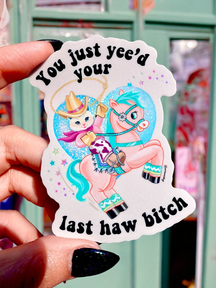 You Just Yee'd Your Last Haw B*tch Luna Kitty Sticker (Online Order Only)