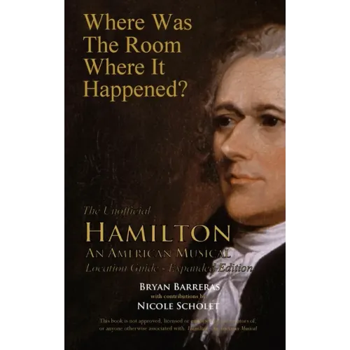 Where Was the Room Where It Happened?: The Unofficial Hamilton - An American Musical Location Guide - Paperback (ONLINE ORDER ONLY)