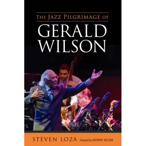 The Jazz Pilgrimage of Gerald Wilson - Paperback (ONLINE ORDER ONLY)