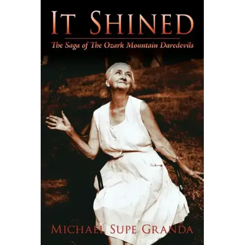 It Shined: The Saga of the Ozark Mountain Daredevils - Paperback (ONLINE ORDER ONLY)