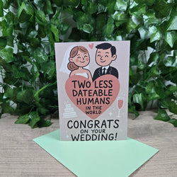 Two Less Dating Humans funny Wedding Congratulations Card (ONLINE ORDER ONLY)
