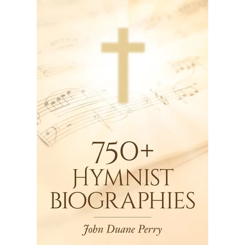 750+ Hymnist Biographies - Paperback (ONLINE ORDER ONLY)