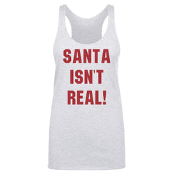 Christmas Santa Isn't Real (ONLINE ORDER ONLY)