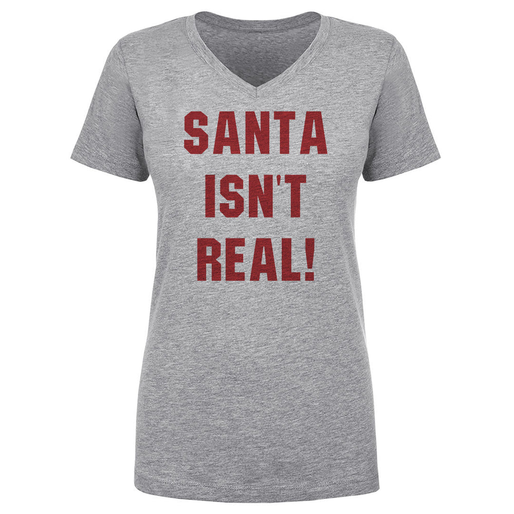 Christmas Santa Isn't Real (ONLINE ORDER ONLY)