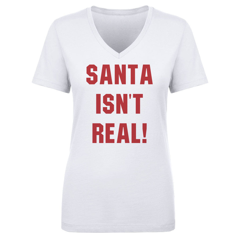 Christmas Santa Isn't Real (ONLINE ORDER ONLY)