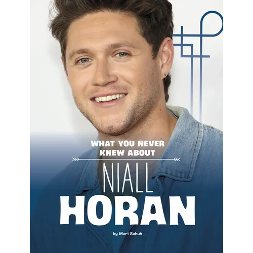 What You Never Knew about Niall Horan - Library Binding (ONLINE ORDER ONLY)