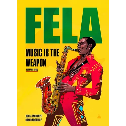 Fela: Music Is the Weapon - Hardcover (ONLINE ORDER ONLY)