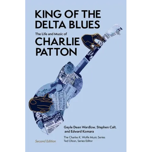 King of the Delta Blues: The Life and Music of Charlie Patton - Paperback (ONLINE ORDER ONLY)