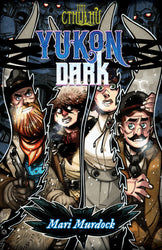 Yukon Dark: A Tiny Cthulhu micro-setting (Online Order Only)