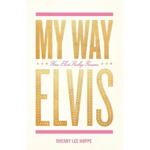 My Way: How Elvis Presley Became Elvis - Paperback (ONLINE ORDER ONLY)
