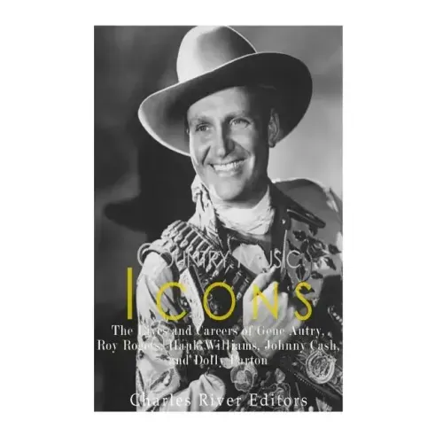 Country Music Icons: The Lives and Careers of Gene Autry, Roy Rogers, Hank Williams, Johnny Cash, and Dolly Parton - Paperback (ONLINE ORDER ONLY)