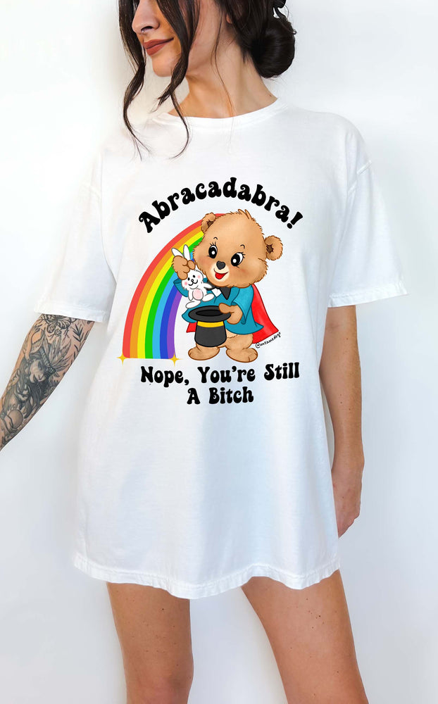 Abracadabra Nope You're Still A Bitch Tee (ONLINE ORDER ONLY)