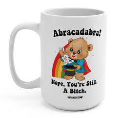 Abracadabra Nope You're Still A Bitch Mugs (Online Order Only)