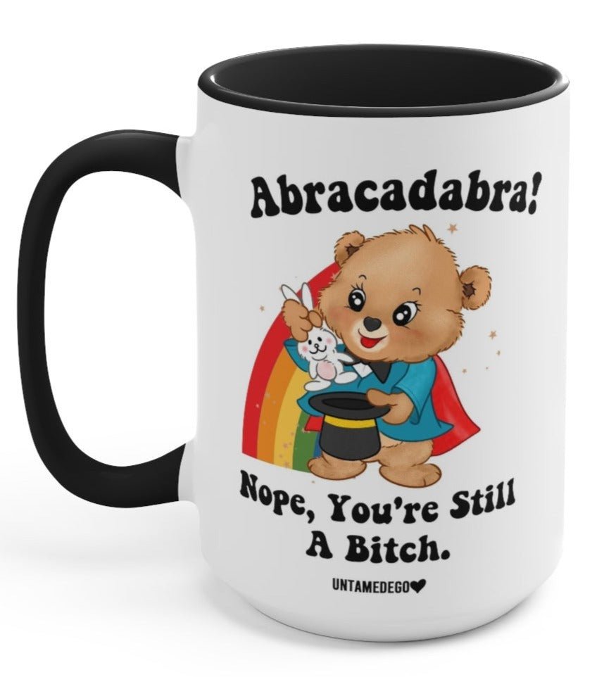 Abracadabra Nope You're Still A Bitch Mugs (Online Order Only)