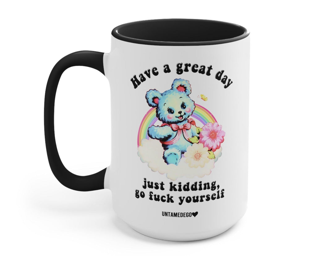 Have A Great Day Just Kidding Mug (Online Order Only)