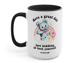 Have A Great Day Just Kidding Mug (Online Order Only)