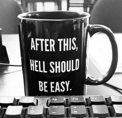 After This Hell Should Be Easy 15oz Mug (Online Order Only)