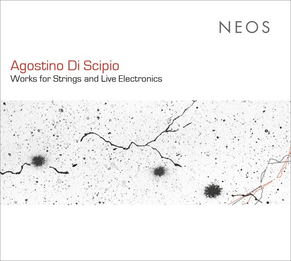 AGOSTINO DI SCIPIO - Works for Strings and Live Electronics [CD] (ONLINE ORDER ONLY)