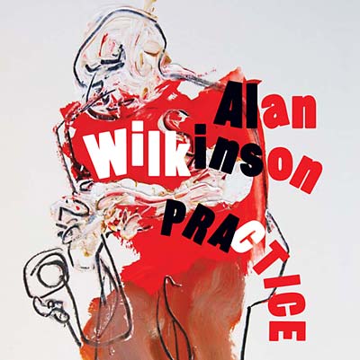 ALAN WILKINSON - Practice [CD] (ONLINE ORDER ONLY)