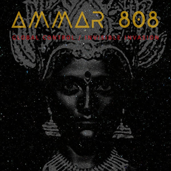 AMMAR 808 - Global Control / Invisible Invasion [CD] (ONLINE ORDER ONLY)