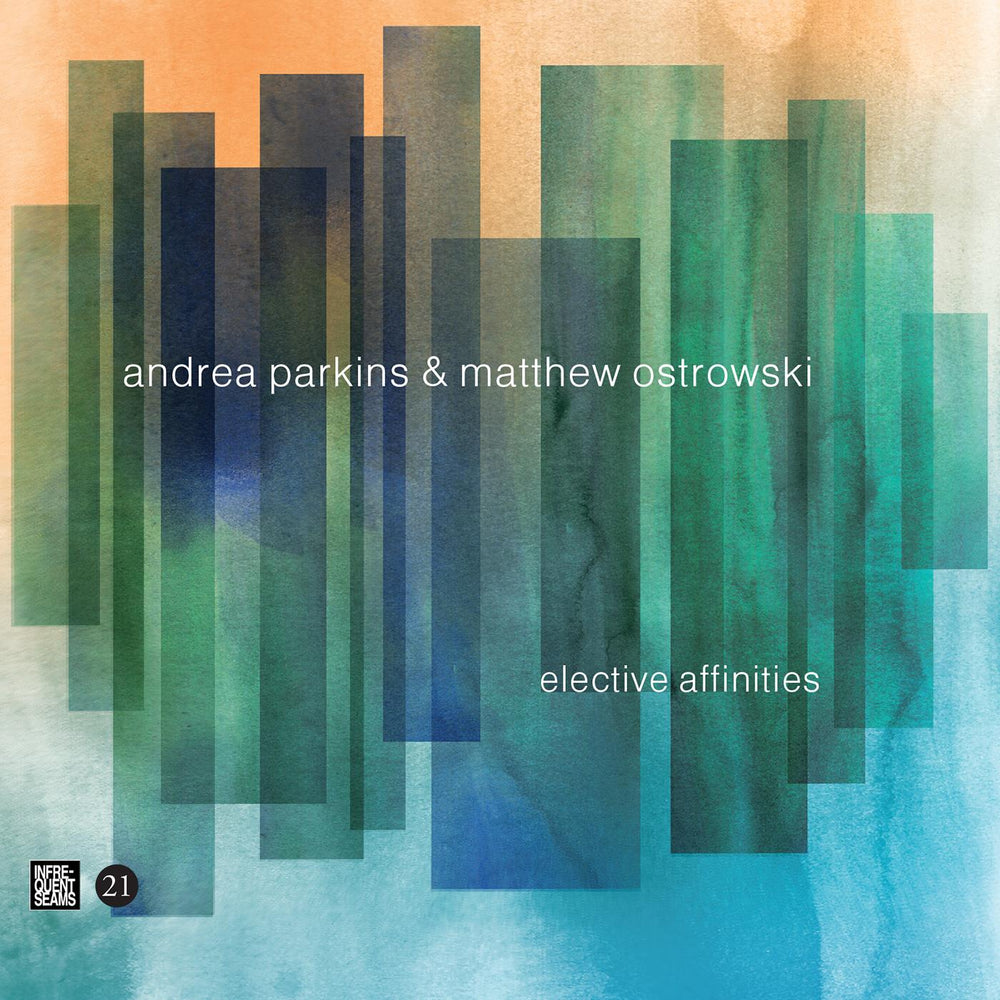 Andrea & Matthew Ostrowski Parkins - Elective Affinities [CD] (ONLINE ORDER ONLY)