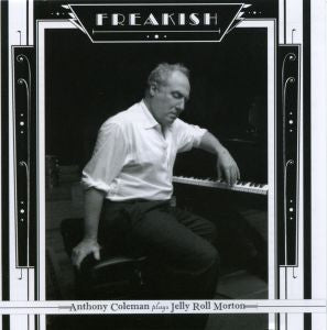 Freakish - Anthony Coleman Plays Jerry Roll Morton [CD] (ONLINE ORDER ONLY)