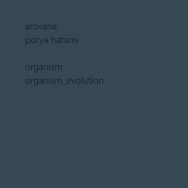 AROVANE + PORYA HATAMI - Organism & Organism_evolution [CD] (ONLINE ORDER ONLY)