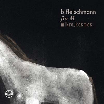 B. FLEISCHMANN - For M/Mikro_Kosmos - Two Concerts [CD] (ONLINE ORDER ONLY)
