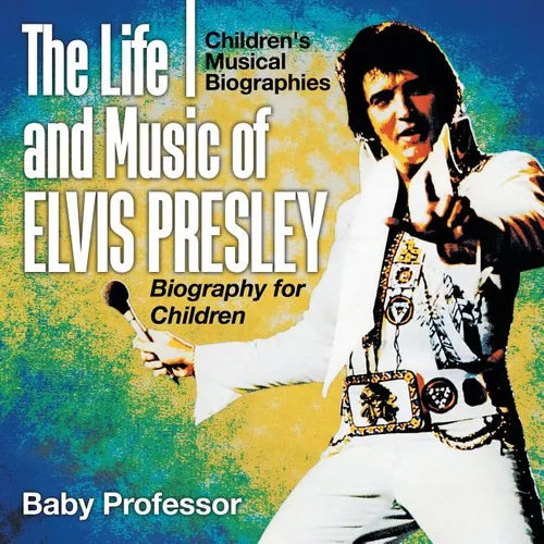 The Life and Music of Elvis Presley - Biography for Children Children's Musical Biographies - Paperback (ONLINE ORDER ONLY)