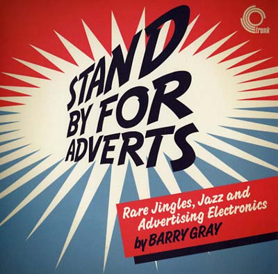 BARRY GRAY - Stand By For Adverts: Rare Jingles, Jazz And Advertising [Vinyl] (ONLINE ORDER ONLY)
