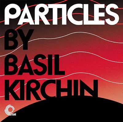 BASIL KIRCHIN - Particles [CD] (ONLINE ORDER ONLY)