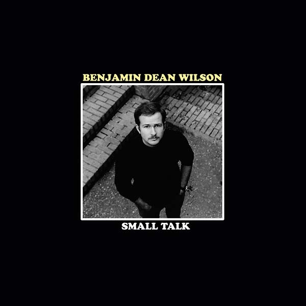 BENJAMIN DEAN WILSON - Small Talk [CD] (ONLINE ORDER ONLY)