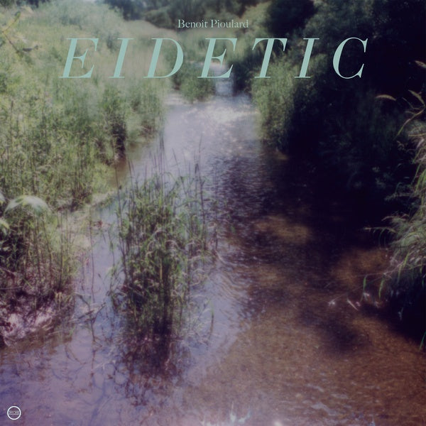 BENOIT PIOULARD - Eidetic [CD] (ONLINE ORDER ONLY)