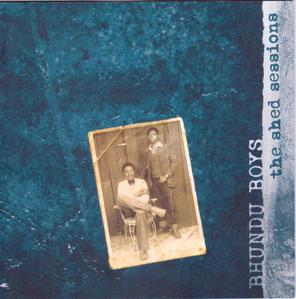 BHUNDU BOYS - The Shed Sessions [CD] (ONLINE ORDER ONLY)