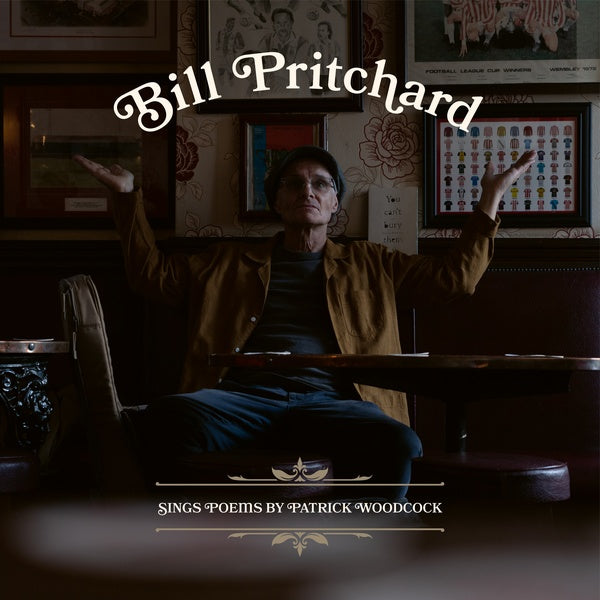 BILL PRITCHARD - Sings Poems by Patrick Woodcock [CD] (ONLINE ORDER ONLY)