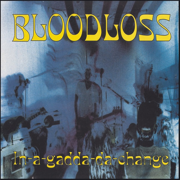 BLOODLOSS - In-A-Gadda-Da-Change [Vinyl] (ONLINE ORDER ONLY)