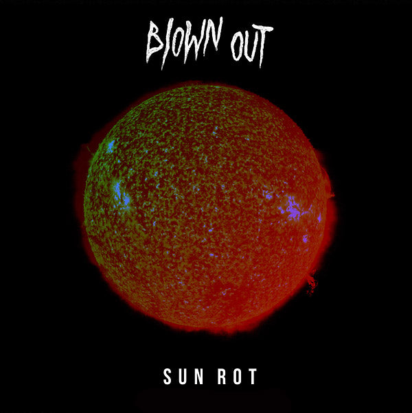 BLOWN OUT - Sun Rot [Vinyl]
