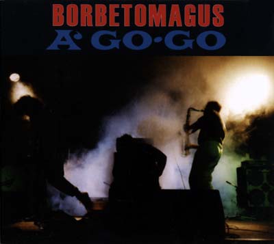BORBETOMAGUS - A Go Go [CD] (ONLINE ORDER ONLY)