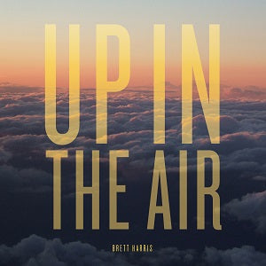 Brett Harris - Up In The Air [CD] (ONLINE ORDER ONLY)