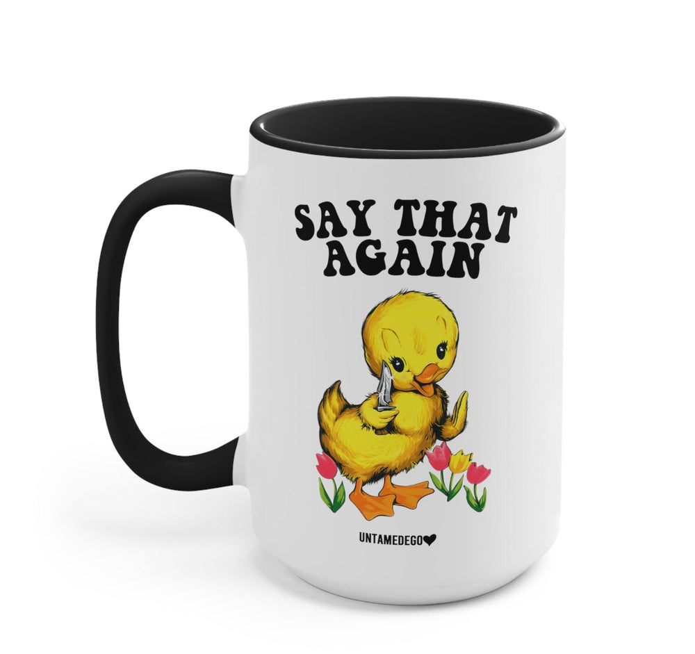 Say That Again 15oz Mug (Online Order Only)