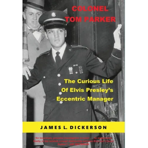 Colonel Tom Parker: The Curious Life of Elvis Presley's Eccentric Manager - Hardcover (ONLINE ORDER ONLY)