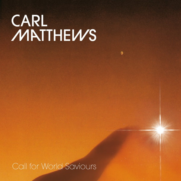 CARL MATTHEWS - Call For World Saviours [Vinyl] (ONLINE ORDER ONLY)