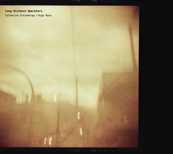 CATHERINE GRAINDORGE/HUGO RACE - Long Distance Operators [CD] (ONLINE ORDER ONLY)