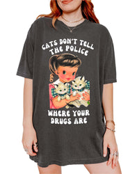 Cats Don't Tell The Police Where Your Drugs Are Tee (ONLINE ORDER ONLY)