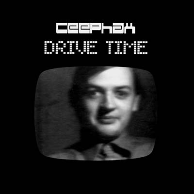 CEEPHAX - Drive Time [CD] (ONLINE ORDER ONLY)