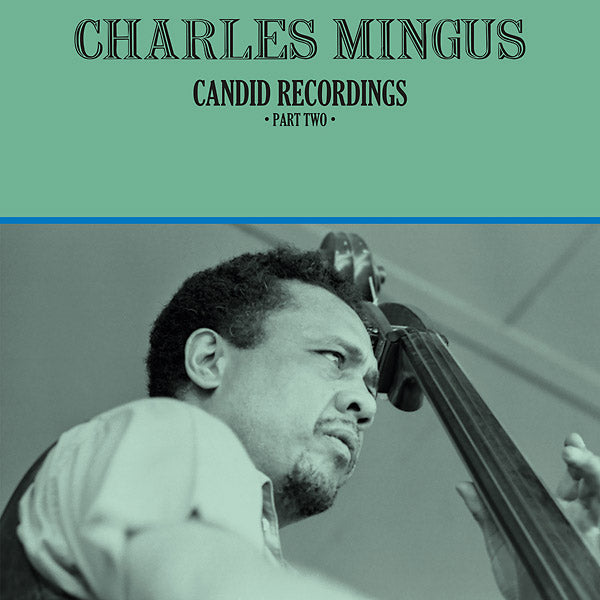 Charles Mingus - Candid Recordings, Part Two [Vinyl] (ONLINE ORDER ONLY)