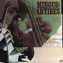 Mingus At Antibes [Vinyl] (ONLINE ORDER ONLY)