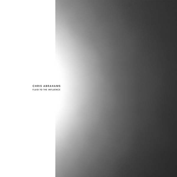 CHRIS ABRAHAMS - Fluid To The Influence [CD] (ONLINE ORDER ONLY)