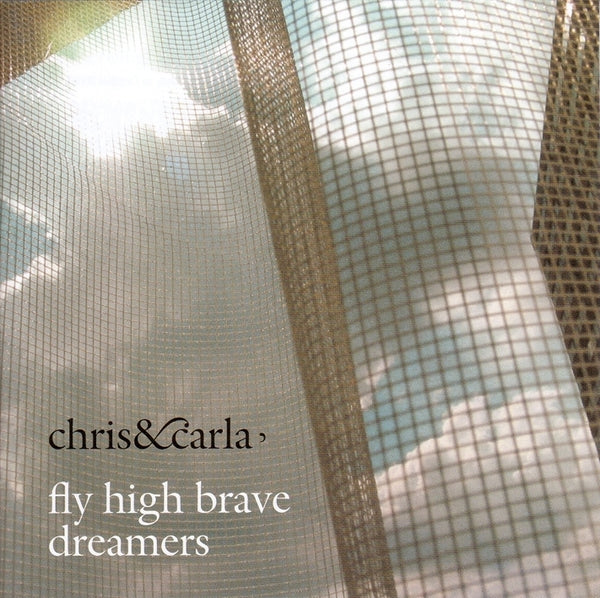 CHRIS & CARLA - Fly High Brave Dreamers [Vinyl] (ONLINE ORDER ONLY)